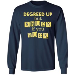 Degreed Up But Knuck If You Buck shirt - Long Sleeve, Navy