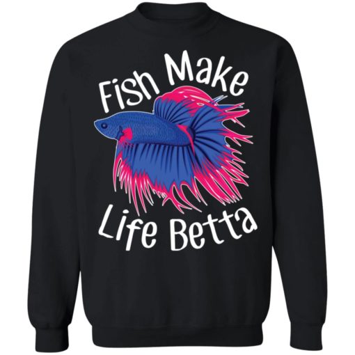 Fish make life betta shirt