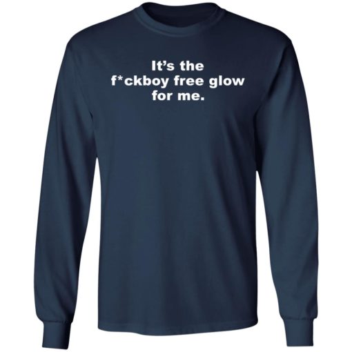 It’s the fuckboy free glow for me shirt