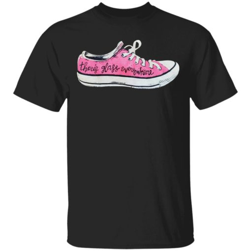 There’s glass everywhere sneaker shirt