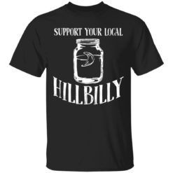 Support Your Local Hillbilly shirt