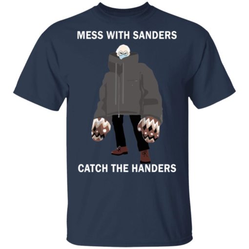 Mess with sanders catch the handers shirt