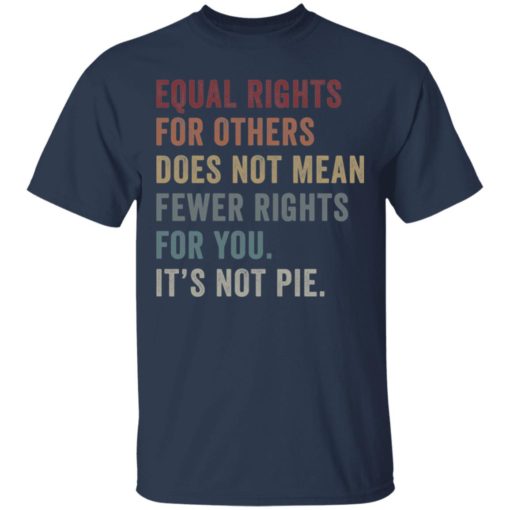 Equal Rights For Others Does Not Mean Less Rights For You shirt
