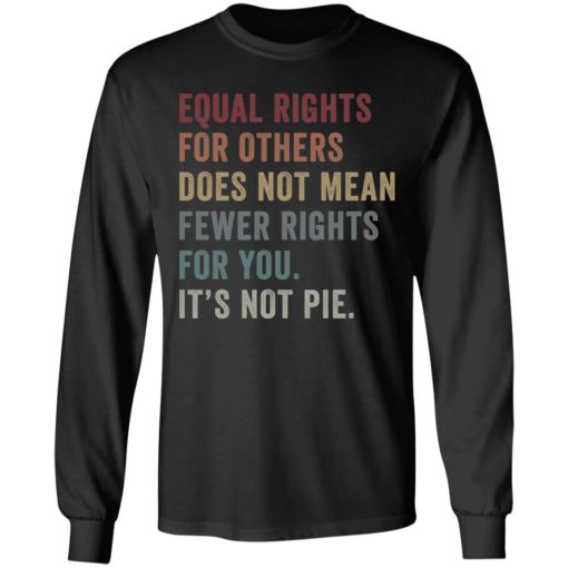 Equal Rights For Others Does Not Mean Less Rights For You shirt