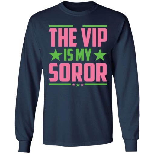The Vip Is My Soror shirt