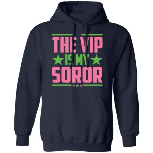 The Vip Is My Soror shirt