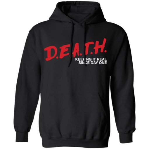 Death keeping it real since day one shirt