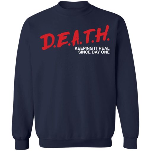 Death keeping it real since day one shirt