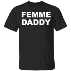 Femme daddy shirt
