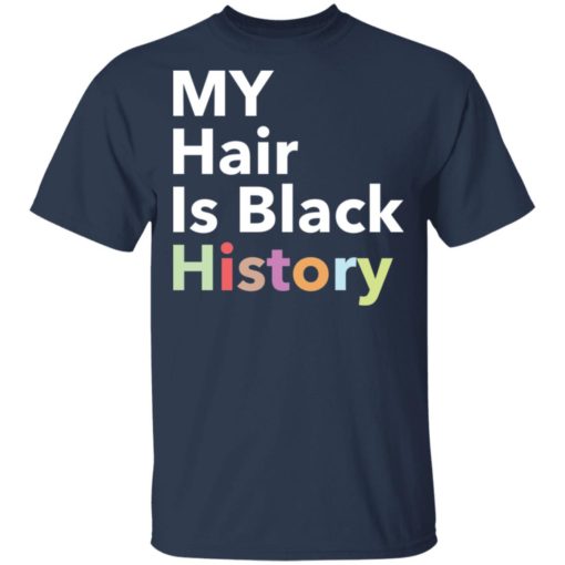 My hair is black history shirt