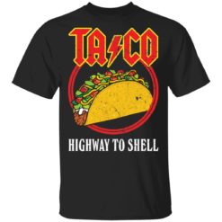Taco highway to shell shirt