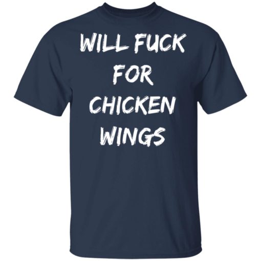 Will fuck for chicken wings shirt