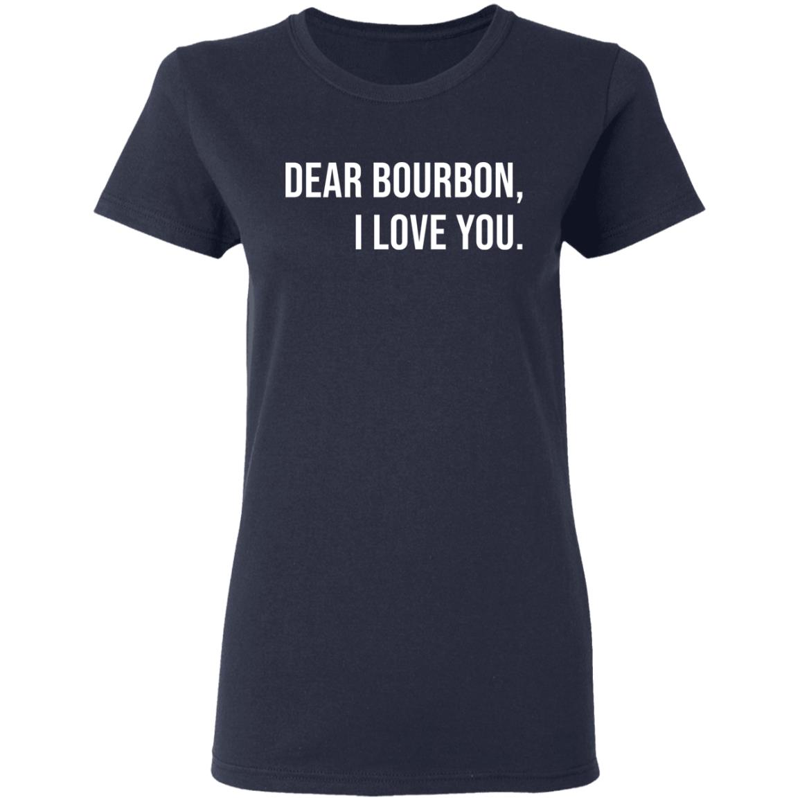 Dear bourbon I love you shirt - Ladies Tee, Navy