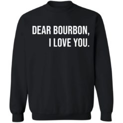 Dear bourbon I love you shirt - Sweatshirt, Black