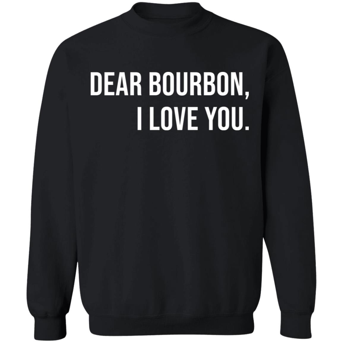 Dear bourbon I love you shirt - Sweatshirt, Black