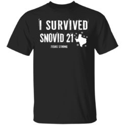 I survived snovid 21 texas strong shirt