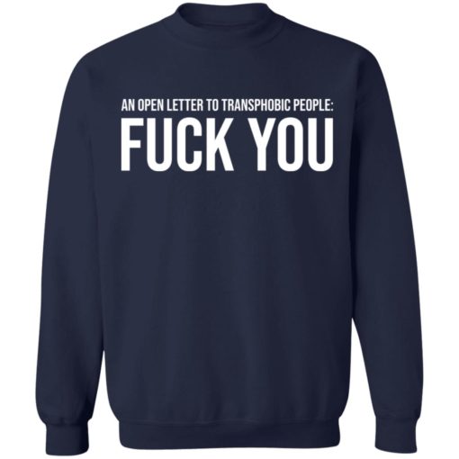 An open letter to transphobic people fuck you shirt