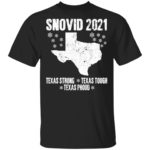 Snovid 2021 Texas strong Texas Tough Texas proud shirt