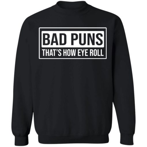 Bad puns that’s how eye roll shirt