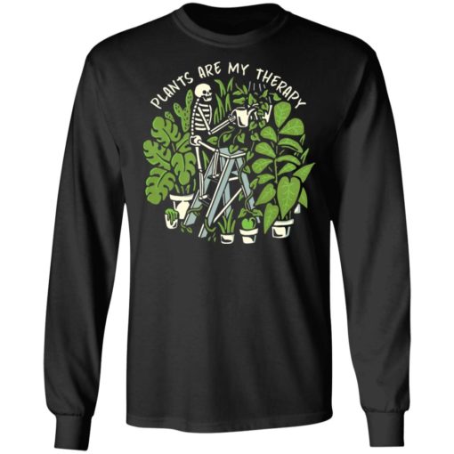 Skeleton weed Plants are my therapy shirt