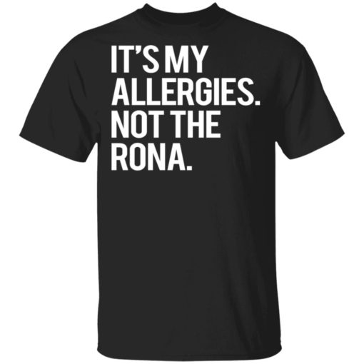 It’s my allergies not the Rona shirt