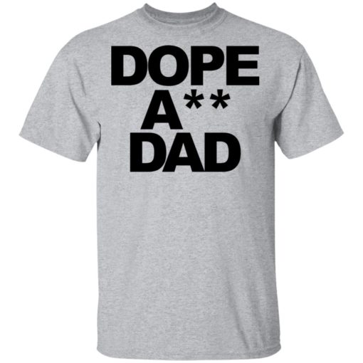 Dope ass dad shirt
