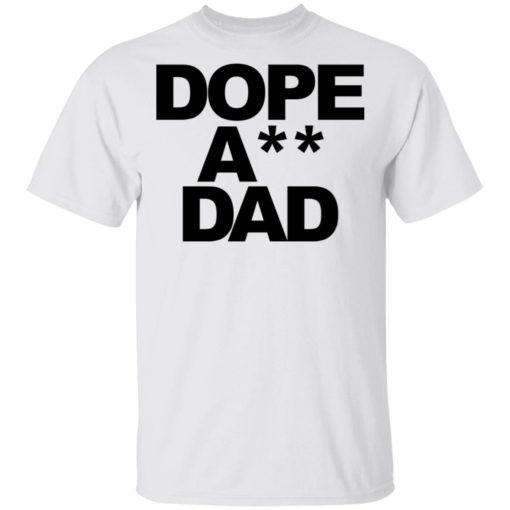 Dope ass dad shirt