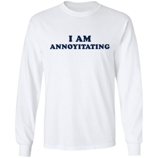 I am annoyitating shirt