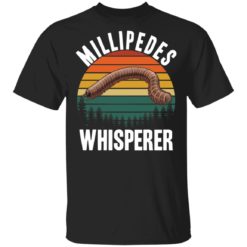 Millipede whisperer shirt