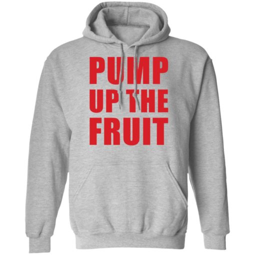 Pump up the fruit shirt