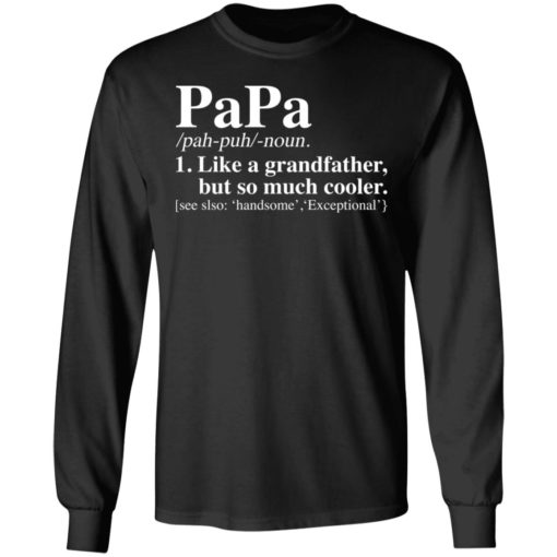 Papa like a grandfather but so much cooler shirt