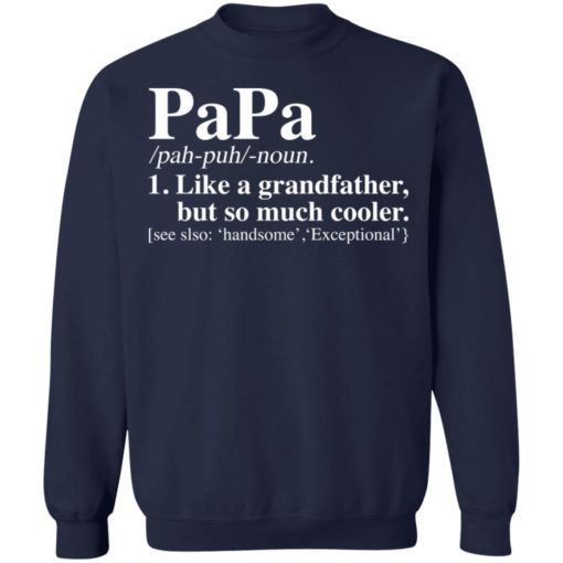Papa like a grandfather but so much cooler shirt