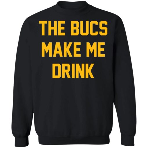 The bucs make me drink shirt