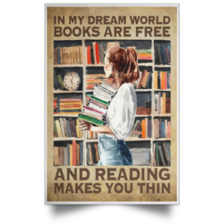In my dream world books are day and reading makes you things poster