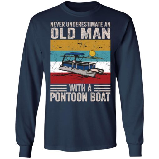 Never underestimate an old man with a pontoon boat shirt