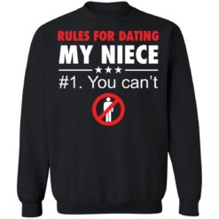 Rules for dating my niece you can’t shirt - Sweatshirt, Black