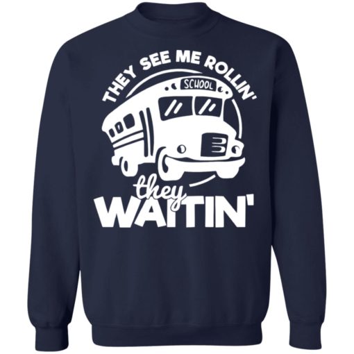 Bus they see me Rollin’ they waitin’ shirt