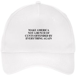 Make America not a bunch of cunts offended by everything again hat, cap