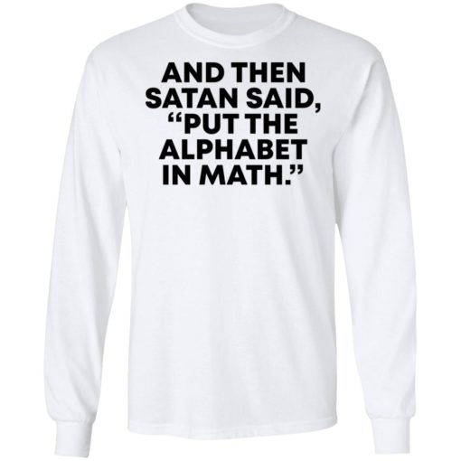 And then Satan said, put the alphabet in math shirt