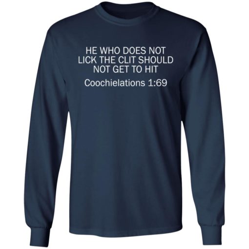 He who does not lick the clit should not get to hit Coochielations 169 shirt