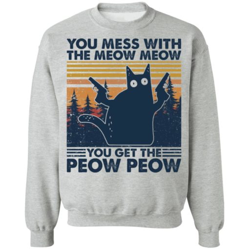 Cat you mess with the meow meow you get the peow peow shirt