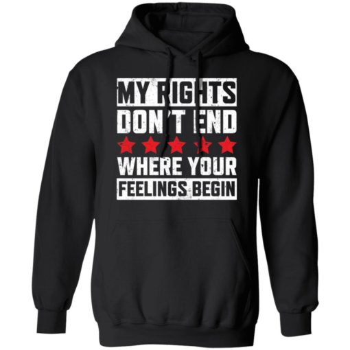 My rights don’t end where your feelings begin shirt