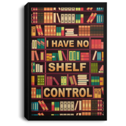 I have no shelf control reading poster, canvas