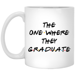 The one where they graduate mug