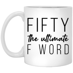 Fifty the ultimate F word mug