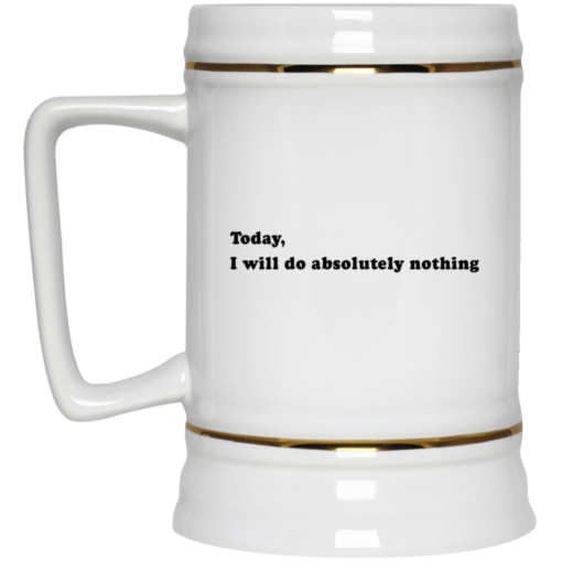 Today, I will do absolutely nothing mug