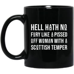 Hell hath no fury like a pissed off woman with a Scottish temper mug