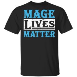 Mage lives matter shirt