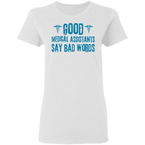Good medical assistants say bad words shirt