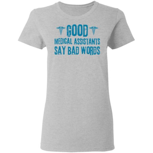 Good medical assistants say bad words shirt